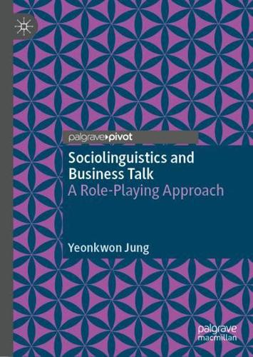 Sociolinguistics and Business Talk : A Role-Playing Approach