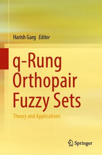 q-Rung Orthopair Fuzzy Sets : Theory and Applications