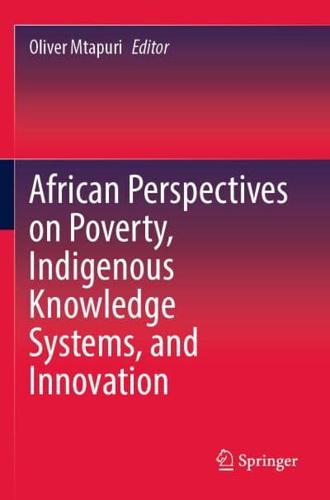 African Perspectives on Poverty, Indigenous Knowledge Systems, and Innovation