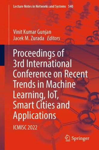 Proceedings of the 3rd International Conference on Recent Trends in Machine Learning, IoT, Smart Cities and Applications