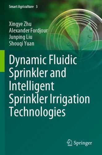 Dynamic Fluidic Sprinkler and Intelligent Sprinkler Irrigation Technologies