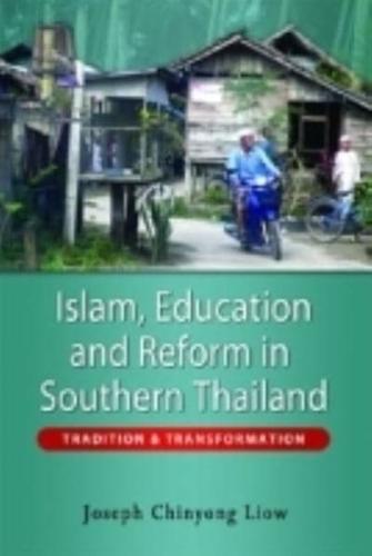 Islam, Education and Reform in Southern Thailand