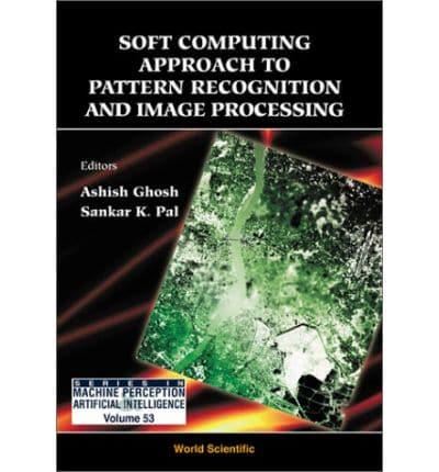 Soft Computing Approach to Pattern Recognition and Image Processing