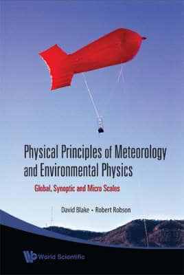 Physical Principles Of Meteorology And Environmental Physics: Global, Synoptic And Micro Scales