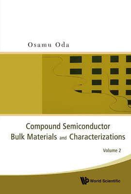 Compound Semiconductor Bulk Materials and Characterizations