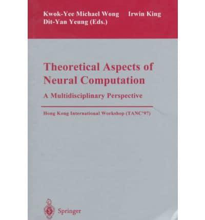 Theoretical Aspects of Neural Computation: A Multidisciplinary Perspective