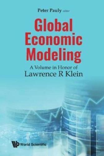 Global Economic Modeling: A Volume in Honor of Lawrence R Klein: Conference on Global Economic Modeling - Rotman School of Management, University of Toronto, 10 - 12 June 2015
