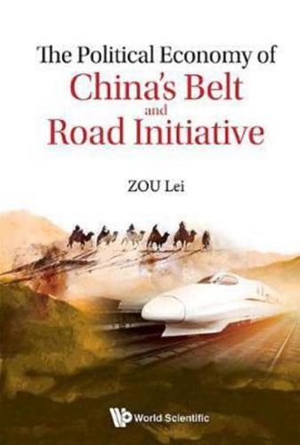 The Political Economy of China's Belt and Road Initiative