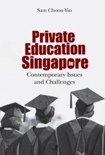 Private Education in Singapore: Contemporary Issues and Challenges