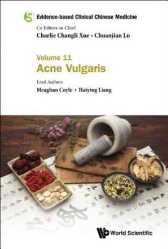 Evidence-based Clinical Chinese Medicine: Volume 11: Acne Vulgaris