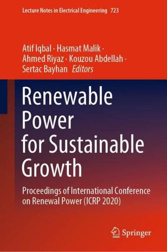 Renewable Power for Sustainable Growth : Proceedings of International Conference on Renewal Power (ICRP 2020)