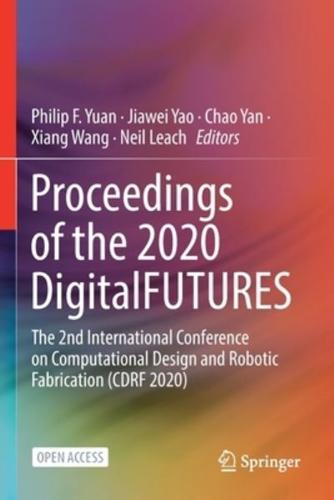 Proceedings of the 2020 DigitalFUTURES : The 2nd International Conference on Computational Design and Robotic Fabrication (CDRF 2020)