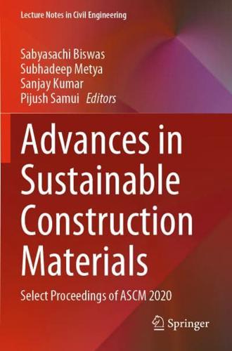 Advances in Sustainable Construction Materials : Select Proceedings of ASCM 2020