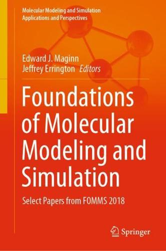 Foundations of Molecular Modeling and Simulation : Select Papers from FOMMS 2018