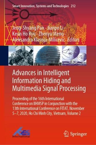 Advances in Intelligent Information Hiding and Multimedia Signal Processing : Proceeding of the 16th International Conference on IIHMSP in conjunction with the 13th international conference on FITAT, November 5-7, 2020, Ho Chi Minh City, Vietnam, Volume 2