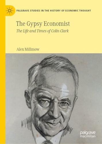 The Gypsy Economist : The Life and Times of Colin Clark