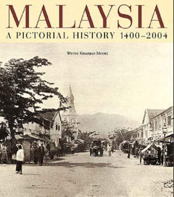 Malaysia:A Pictorial History 1400 - 2004