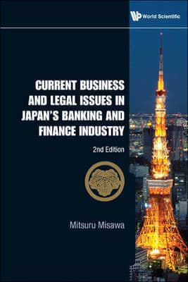 CURRENT BUSINESS AND LEGAL ISSUES IN JAPAN'S BANKING AND FINANCE INDUSTRY