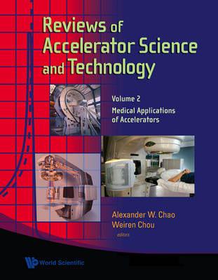 Reviews of Accelerator Science and Technology. Volume 2 Medical Applications of Accelerators