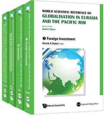 World Scientific Reference on Globalisation in Eurasia and the Pacific Rim