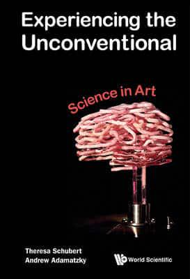 EXPERIENCING THE UNCONVENTIONAL: SCIENCE IN ART