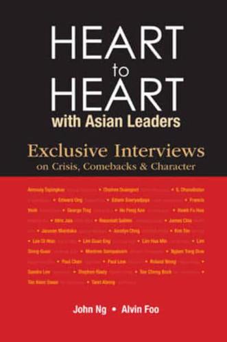 Heart to Heart with Asian Leaders : Exclusive Interviews on Crisis, Comebacks & Character