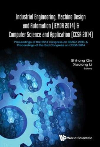Industrial Engineering, Machine Design and Automation (IEMDA 2014) and Computer Science and Application (CCSA 2014)
