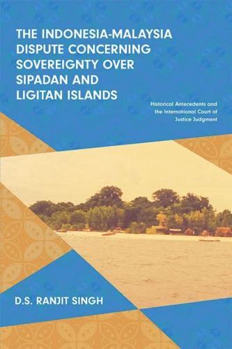 The Indonesia-Malaysia Dispute Concerning Sovereignty Over Sipadan and Ligitan Islands