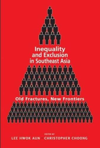 Inequality and Exclusion in Southeast Asia: Old Fractures, New Frontiers