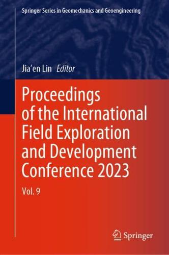 Proceedings of the International Field Exploration and Development Conference 2023. Vol. 9