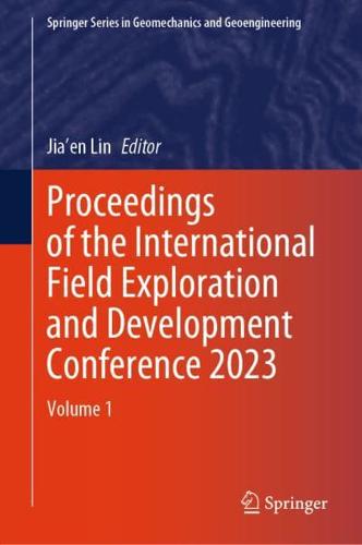 Proceedings of the International Field Exploration and Development Conference 2023. Vol. 1