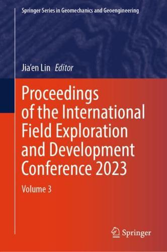 Proceedings of the International Field Exploration and Development Conference 2023. Vol. 3