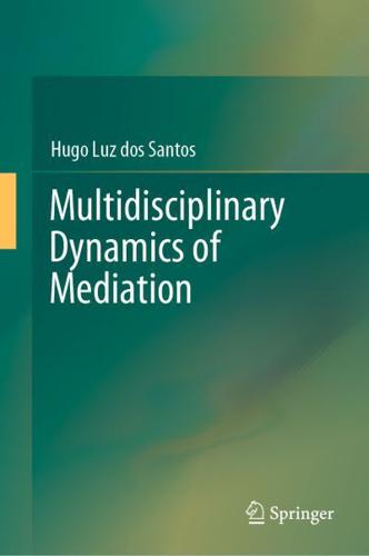 Multidisciplinary Dynamics of Mediation. Volume 1