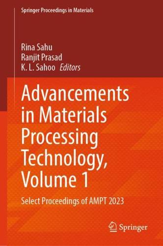 Advancements in Materials Processing Technology. Volume 1. Select Proceedings of AMPT 2023