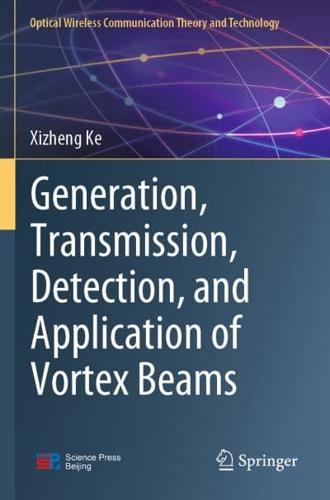 Generation, Transmission, Detection, and Application of Vortex Beams