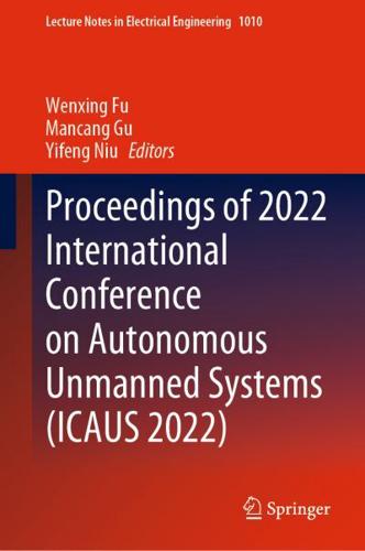 Proceedings of 2022 International Conference on Autonomous Unmanned Systems (ICAUS 2022)