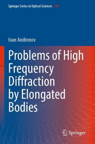 Problems of High Frequency Diffraction by Elongated Bodies