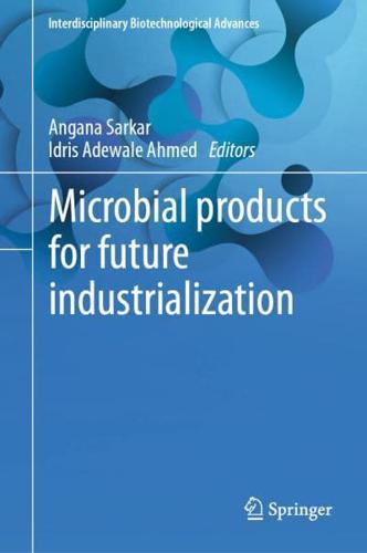 Microbial Products for Future Industrialization