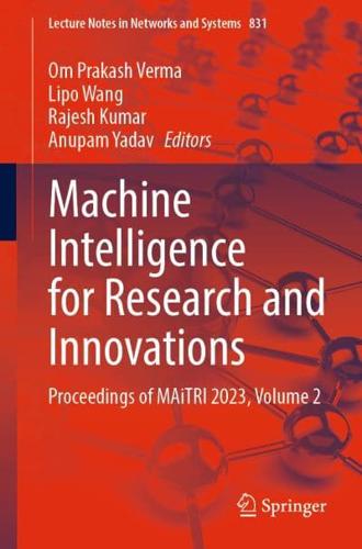 Machine Intelligence for Research and Innovations Volume 2