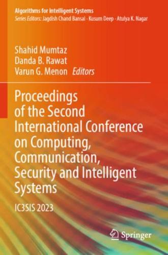 Proceedings of the Second International Conference on Computing, Communication, Security and Intelligent Systems