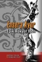 Ensera Ayor: Iban Folk Epic