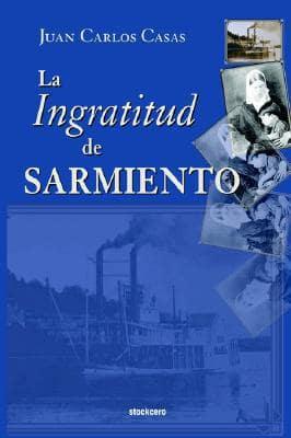 La Ingratitud de Sarmiento