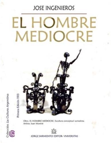 El hombre mediocre: Colección La Cultura Argentina