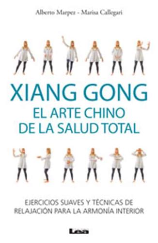 Xiang Gong, El Arte Chino De La Salud Total
