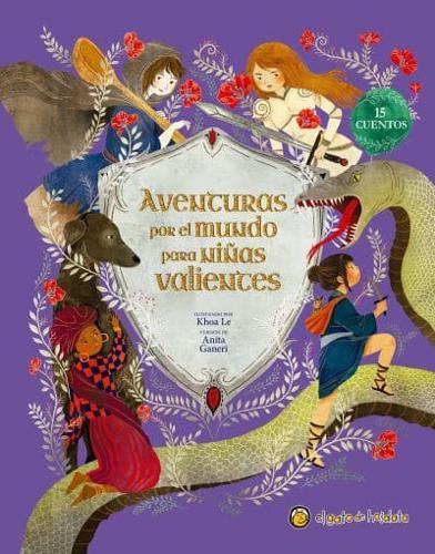 Aventuras Por El Mundo Para Niñas Valientes / Fairy Tales for Fearless Girls