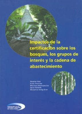 Impactos de La Certificacion Sobre Los Bosques, Los Grupos de Interus y La Cadena de Abastecimiento