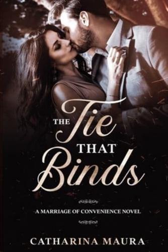 The Tie That Binds: A Marriage of Convenience Novel