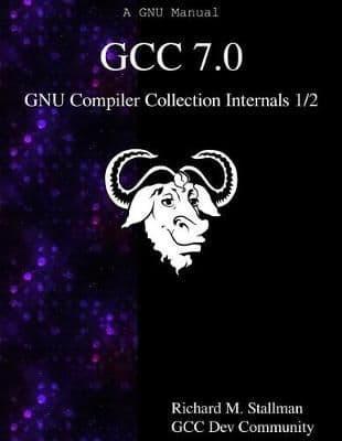 GCC 7.0 GNU Compiler Collection Internals 1/2