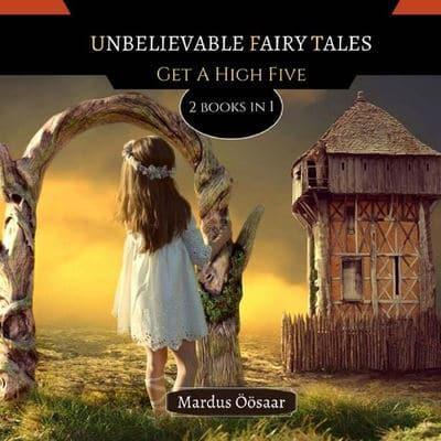 Unbelievable Fairy Tales: 2 Books In 1: Get A High Five