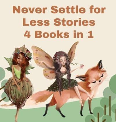 Never Settle for Less Stories: 4 Books in 1